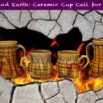Fire and Earth Ceramic Cup Call for Entry