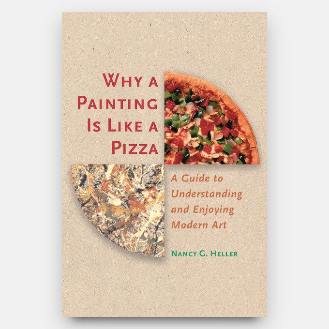 Why a Painting Is Like a Pizza by Nancy G. Heller