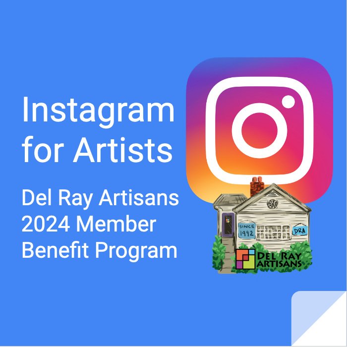 Del Ray Artisans 2024 Member Benefit Program: Instagram for Artists