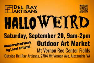 HalloWEIRD outdoor art market; Saturday, September 20, 2025 from 9am-2pm in the Mt Vernon Rec Center fields next to Del Ray Artisans gallery