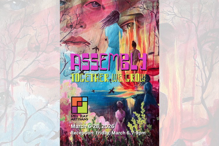 Assembly: Together We Grow art exhibit at Del Ray Artisans; March 6-28, 2026; Reception: Friday, March 6, 7-9pm